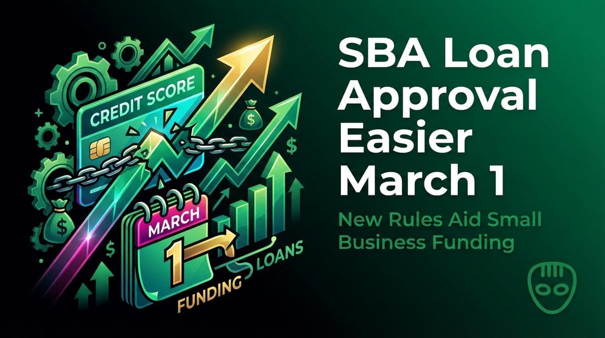 SBA Drops Credit Score Rule — Loans Get Easier Starting March 1